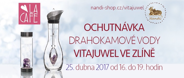Ochutnávka drahokamové vody VitaJuwel ve Zlíně 25.4. 2017